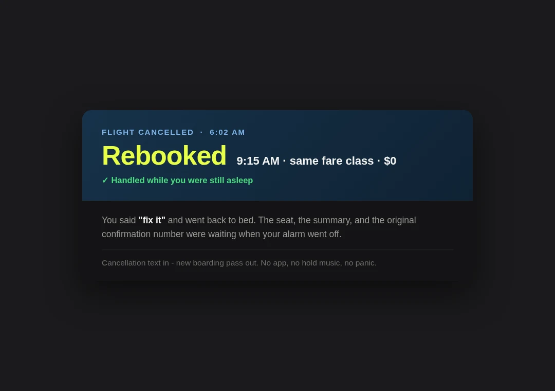 Rebooking card: cancelled 7am flight replaced with a 9:15 seat, same fare class, zero dollars